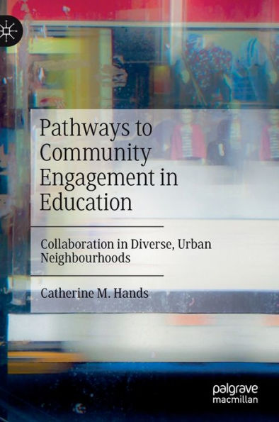 Pathways To Community Engagement In Education: Collaboration In Diverse, Urban Neighbourhoods