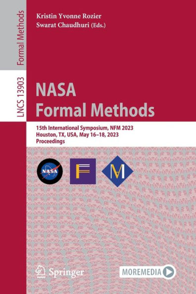 Nasa Formal Methods: 15Th International Symposium, Nfm 2023, Houston, Tx, Usa, May 16-18, 2023, Proceedings (Lecture Notes In Computer Science, 13903)