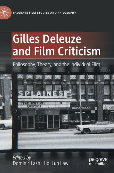 Gilles Deleuze And Film Criticism: Philosophy, Theory, And The Individual Film (Palgrave Film Studies And Philosophy)