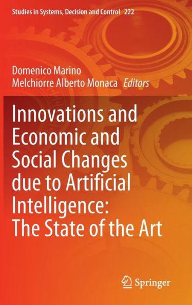Innovations And Economic And Social Changes Due To Artificial Intelligence: The State Of The Art (Studies In Systems, Decision And Control, 222)