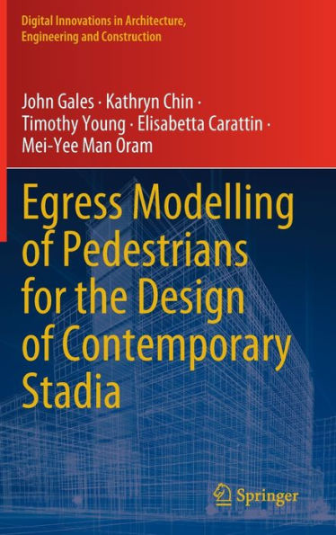 Egress Modelling Of Pedestrians For The Design Of Contemporary Stadia (Digital Innovations In Architecture, Engineering And Construction)