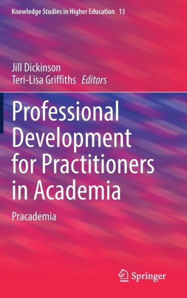 Desarrollo profesional para profesionales del mundo académico: Pracademia (Estudios del conocimiento en la educación superior, 13)