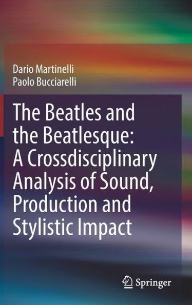 The Beatles And The Beatlesque: A Crossdisciplinary Analysis Of Sound Production And Stylistic Impact