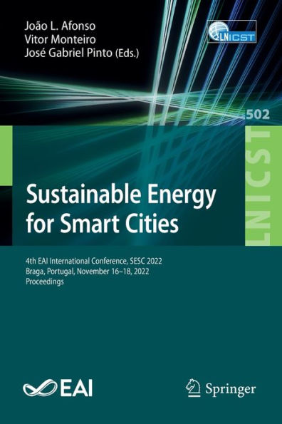 Sustainable Energy For Smart Cities: 4Th Eai International Conference, Sesc 2022, Braga, Portugal, November 16-18, 2022, Proceedings (Lecture Notes Of ... And Telecommunications Engineering, 502)