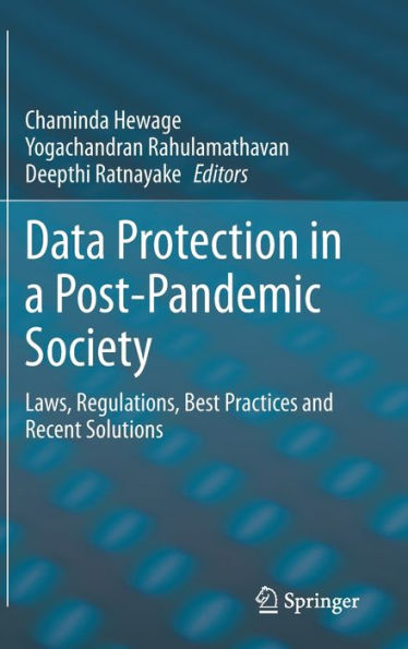 Data Protection In A Post-Pandemic Society: Laws, Regulations, Best Practices And Recent Solutions