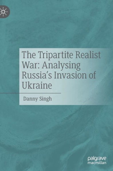 The Tripartite Realist War: Analysing Russia'S Invasion Of Ukraine