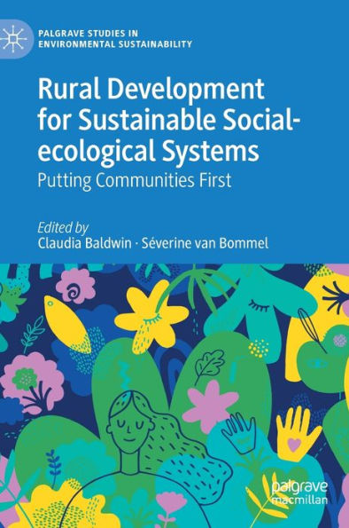 Rural Development For Sustainable Social-Ecological Systems: Putting Communities First (Palgrave Studies In Environmental Sustainability)
