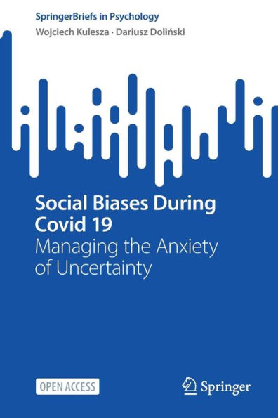 Social Biases During Covid 19: Managing The Anxiety Of Uncertainty (Springerbriefs In Psychology)