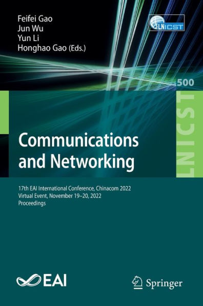 Communications And Networking: 17Th Eai International Conference, Chinacom 2022, Virtual Event, November 19-20, 2022, Proceedings (Lecture Notes Of ... And Telecommunications Engineering, 500)