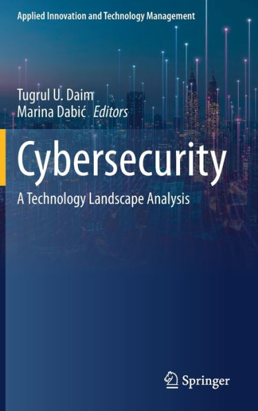 Cybersecurity: A Technology Landscape Analysis (Applied Innovation And Technology Management)