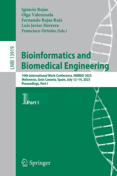 Bioinformatics And Biomedical Engineering: 10Th International Work-Conference, Iwbbio 2023, Meloneras, Gran Canaria, Spain, July 12-14, 2023, ... I (Lecture Notes In Computer Science, 13919)