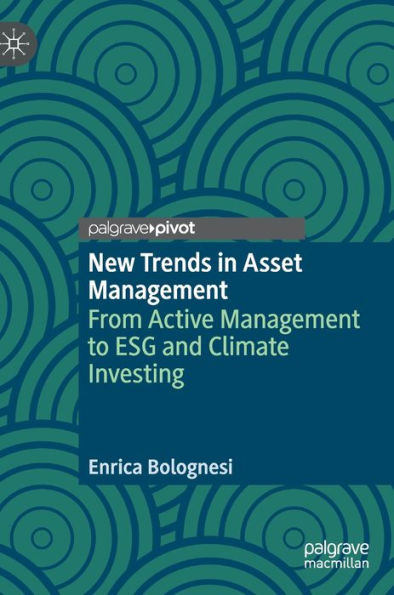 New Trends In Asset Management: From Active Management To Esg And Climate Investing