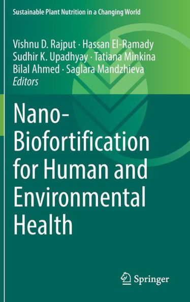 Nano-Biofortification For Human And Environmental Health (Sustainable Plant Nutrition In A Changing World)