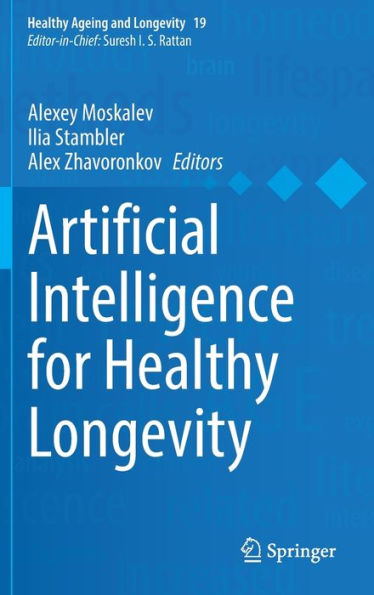 Artificial Intelligence For Healthy Longevity (Healthy Ageing And Longevity, 19)