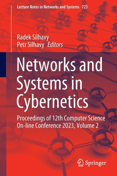 Networks And Systems In Cybernetics: Proceedings Of 12Th Computer Science On-Line Conference 2023, Volume 2 (Lecture Notes In Networks And Systems, 723)