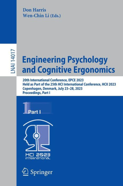 Engineering Psychology And Cognitive Ergonomics: 20Th International Conference, Epce 2023, Held As Part Of The 25Th Hci International Conference, Hcii ... I (Lecture Notes In Computer Science, 14017)