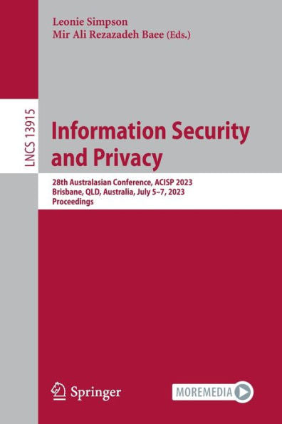Information Security And Privacy: 28Th Australasian Conference, Acisp 2023, Brisbane, Qld, Australia, July 5-7, 2023, Proceedings (Lecture Notes In Computer Science, 13915)
