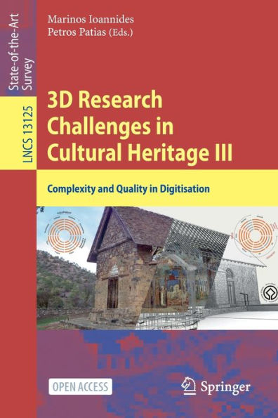 3D Research Challenges In Cultural Heritage Iii: Complexity And Quality In Digitisation (Lecture Notes In Computer Science, 13125)