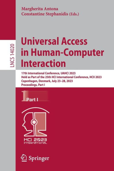 Universal Access In Human-Computer Interaction: 17Th International Conference, Uahci 2023, Held As Part Of The 25Th Hci International Conference, Hcii ... I (Lecture Notes In Computer Science, 14020)