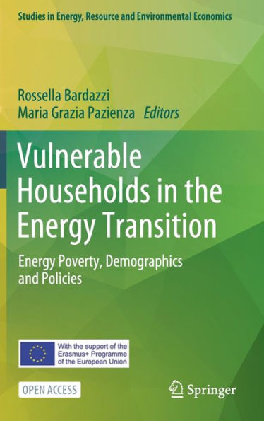 Vulnerable Households In The Energy Transition: Energy Poverty, Demographics And Policies (Studies In Energy, Resource And Environmental Economics) - 9783031356834