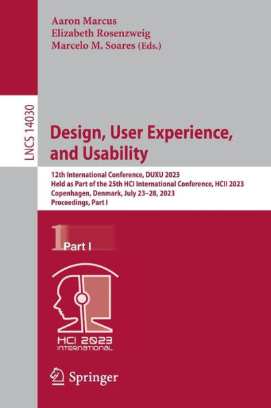 Design, User Experience, And Usability: 12Th International Conference, Duxu 2023, Held As Part Of The 25Th Hci International Conference, Hcii 2023, ... I (Lecture Notes In Computer Science, 14030)