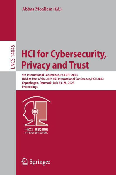 Hci For Cybersecurity, Privacy And Trust: 5Th International Conference, Hci-Cpt 2023, Held As Part Of The 25Th Hci International Conference, Hcii ... (Lecture Notes In Computer Science, 14045)