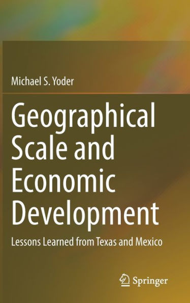 Geographical Scale And Economic Development: Lessons Learned From Texas And Mexico
