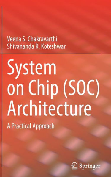 System On Chip (Soc) Architecture: A Practical Approach