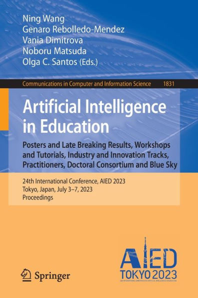 Artificial Intelligence In Education. Posters And Late Breaking Results, Workshops And Tutorials, Industry And Innovation Tracks, Practitioners, ... In Computer And Information Science, 1831)