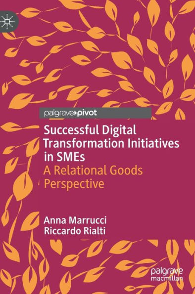 Successful Digital Transformation Initiatives In Smes: A Relational Goods Perspective