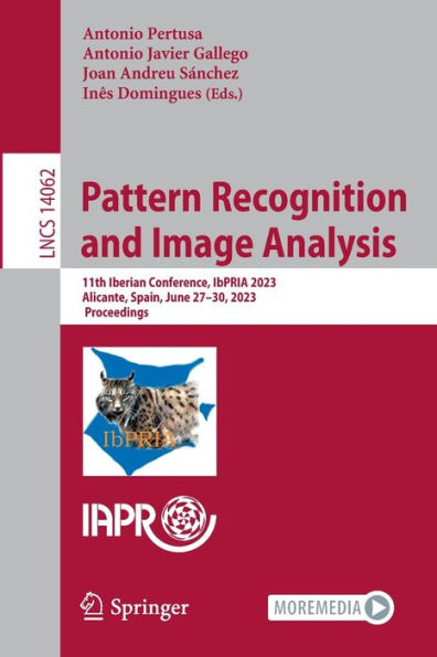 Pattern Recognition And Image Analysis: 11Th Iberian Conference, Ibpria 2023, Alicante, Spain, June 27-30, 2023, Proceedings (Lecture Notes In Computer Science, 14062)