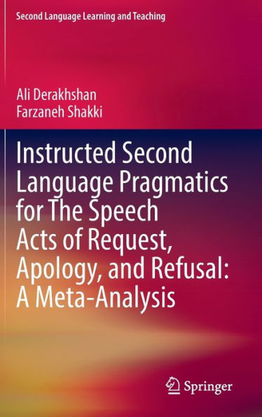 Instructed Second Language Pragmatics For The Speech Acts Of Request, Apology, And Refusal: A Meta-Analysis (Second Language Learning And Teaching)