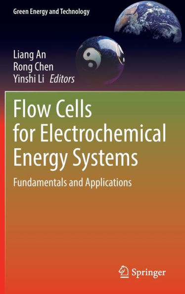Flow Cells For Electrochemical Energy Systems: Fundamentals And Applications (Green Energy And Technology)