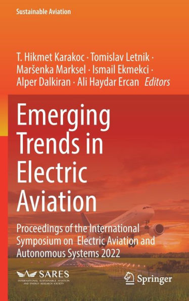 Emerging Trends In Electric Aviation: Proceedings Of The International Symposium On Electric Aviation And Autonomous Systems 2022 (Sustainable Aviation)
