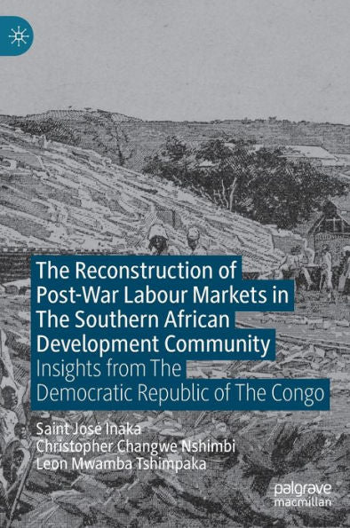 The Reconstruction Of Post-War Labour Markets In The Southern African Development Community: Insights From The Democratic Republic Of The Congo
