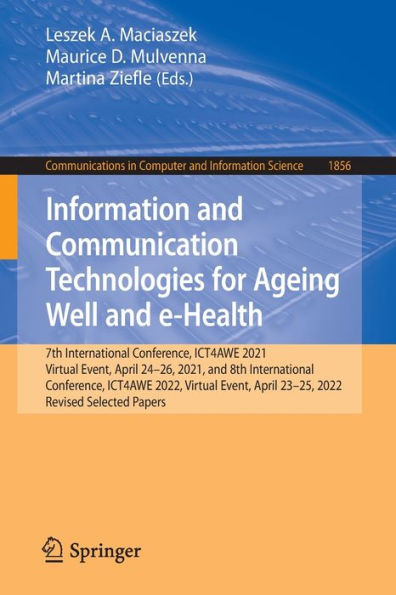 Information And Communication Technologies For Ageing Well And E-Health: 7Th International Conference, Ict4Awe 2021, Virtual Event, April 24-26, 2021, ... In Computer And Information Science, 1856)