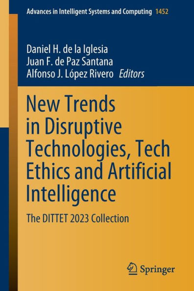 New Trends In Disruptive Technologies, Tech Ethics And Artificial Intelligence: The Dittet 2023 Collection (Advances In Intelligent Systems And Computing, 1452)