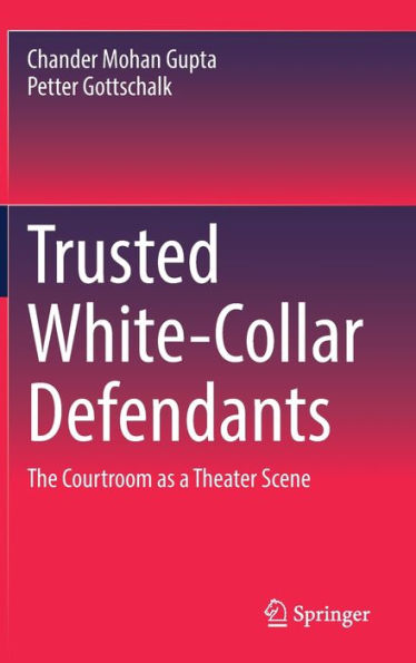 Trusted White-Collar Defendants: The Courtroom As A Theater Scene