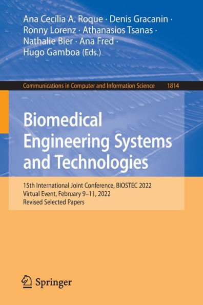 Biomedical Engineering Systems And Technologies: 15Th International Joint Conference, Biostec 2022, Virtual Event, February 9-11, 2022, Revised ... In Computer And Information Science, 1814)
