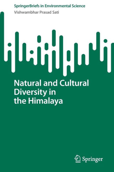 Natural And Cultural Diversity In The Himalaya (Springerbriefs In Environmental Science)
