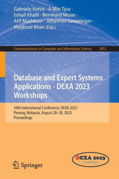 Database And Expert Systems Applications - Dexa 2023 Workshops: 34Th International Conference, Dexa 2023, Penang, Malaysia, August 28-30, 2023, ... In Computer And Information Science, 1872)