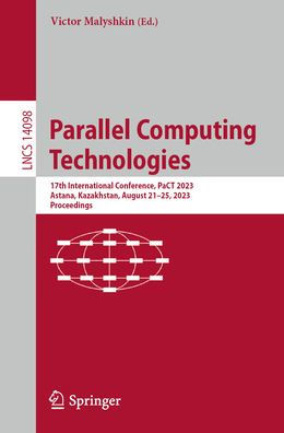 Parallel Computing Technologies: 17Th International Conference, Pact 2023, Astana, Kazakhstan, August 21-25, 2023, Proceedings (Lecture Notes In Computer Science, 14098)