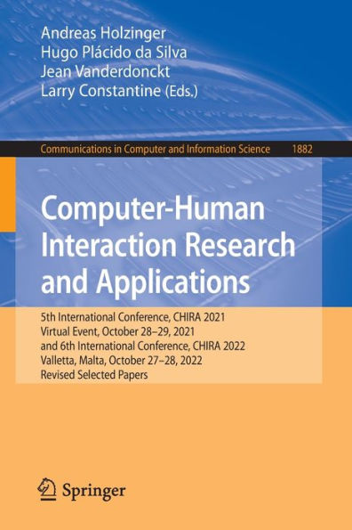 Computer-Human Interaction Research And Applications: 5Th International Conference, Chira 2021, Virtual Event, October 28-29, 2021, And 6Th ... In Computer And Information Science, 1882)