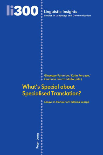 What'S Special About Specialised Translation?: Essays In Honour Of Federica Scarpa (Linguistic Insights)