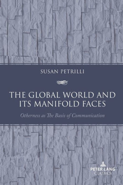 The Global World And Its Manifold Faces: Otherness As The Basis Of Communication