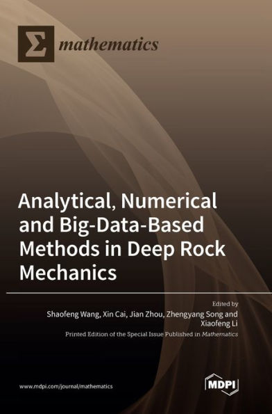 Analytical, Numerical And Big-Data-Based Methods In Deep Rock Mechanics