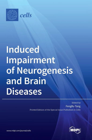 Induced Impairment Of Neurogenesis And Brain Diseases