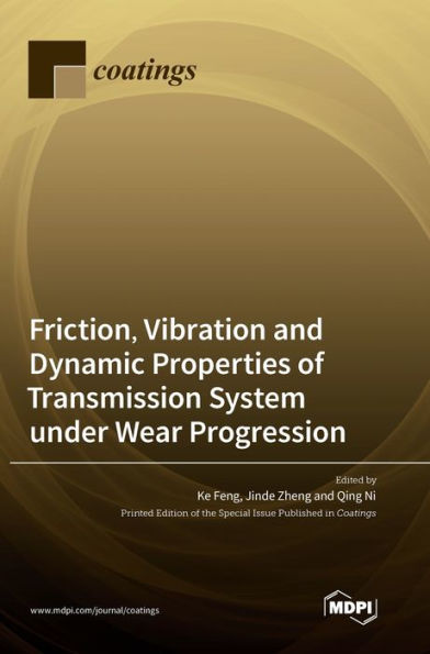 Friction, Vibration And Dynamic Properties Of Transmission System Under Wear Progression