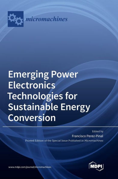 Emerging Power Electronics Technologies For Sustainable Energy Conversion