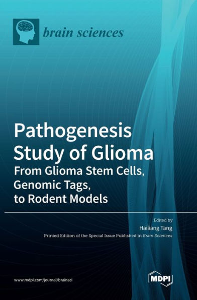 Pathogenesis Study Of Glioma: From Glioma Stem Cells, Genomic Tags, To Rodent Models